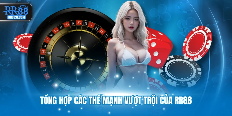 Tổng hợp các thế mạnh vượt trội của RR88 